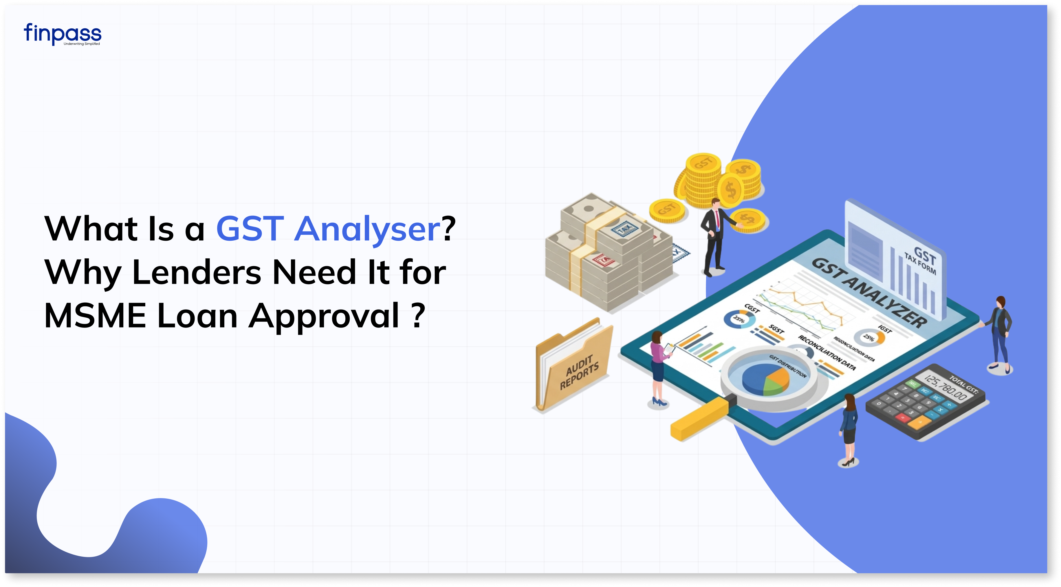 What Is a GST Analyser_ Why Lenders Need It for MSME Loan Approval
